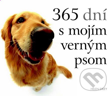 Kniha: 365 dní s mojím verným psom (Helen Exley). Slovart, 2014 Kniha: 365 dní s mojím verným psom (Helen Exley). Slovart, 2014