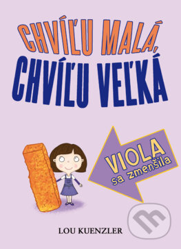 Kniha: Viola sa zmenšila (Lou Kuenzler). Slovart, 2014 Kniha: Viola sa zmenšila (Lou Kuenzler). Slovart, 2014