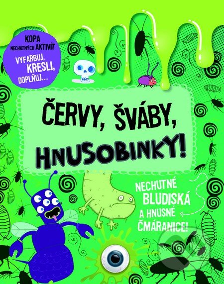 Kniha: Červy, šváby, hnusobinky (Ben Hubbard). Slovart, 2014 Kniha: Červy, šváby, hnusobinky (Ben Hubbard). Slovart, 2014
