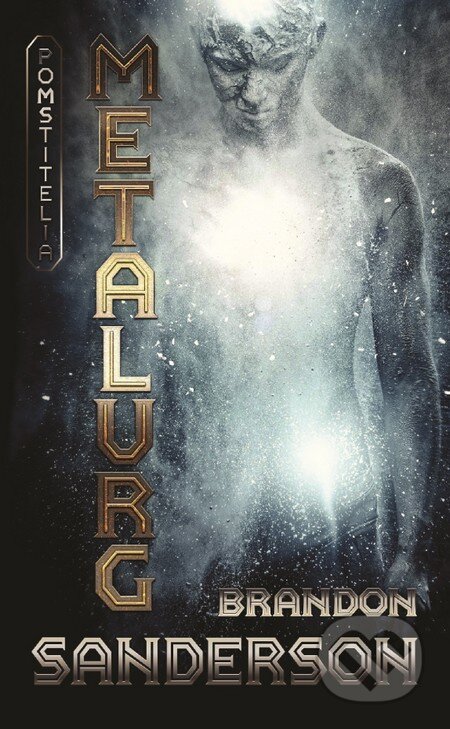 Kniha: Metalurg (Brandon Sanderson). Slovart, 2014 Kniha: Metalurg (Brandon Sanderson). Slovart, 2014
