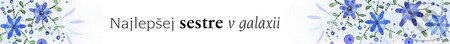 Najlepšej sestre v galaxii (Slovart). Slovart, 2014 Najlepšej sestre v galaxii (Slovart). Slovart, 2014