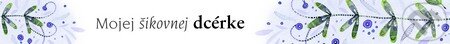 Mojej šikovnej dcérke (Slovart). Slovart, 2014 Mojej šikovnej dcérke (Slovart). Slovart, 2014