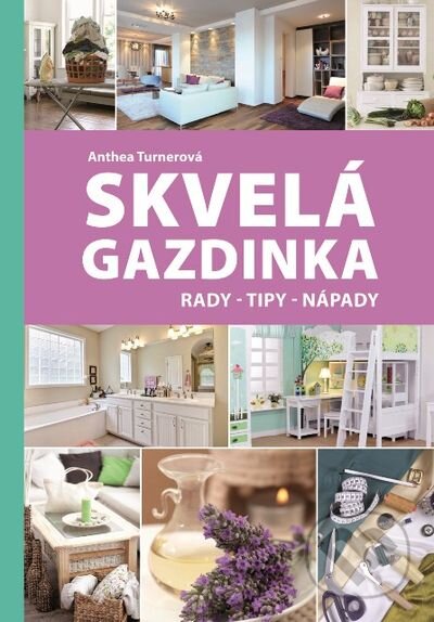 Kniha: Skvelá gazdinka (Anthea Thurnerová). Príroda, 2014 Kniha: Skvelá gazdinka (Anthea Thurnerová). Príroda, 2014