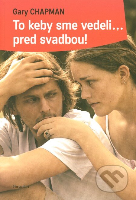 Kniha: To keby sme vedeli... pred svadbou! (Gary Chapman). Porta Libri, 2014 Kniha: To keby sme vedeli... pred svadbou! (Gary Chapman). Porta Libri, 2014