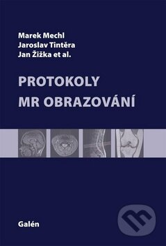 Kniha: Protokoly MR zobrazování (Jan Žižka, Jaroslav Tintěra a Marek Mechl). Galén, 2014 Kniha: Protokoly MR zobrazování (Jan Žižka, Jaroslav Tintěra a Marek Mechl). Galén, 2014