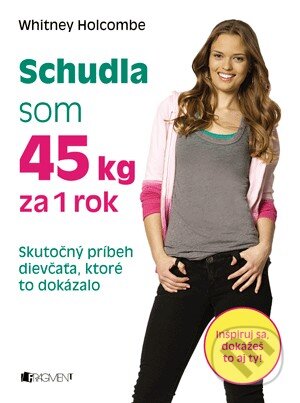 Kniha: Schudla som 45 kg za 1 rok (Whitney Holcombe). Fragment, 2014 Kniha: Schudla som 45 kg za 1 rok (Whitney Holcombe). Fragment, 2014