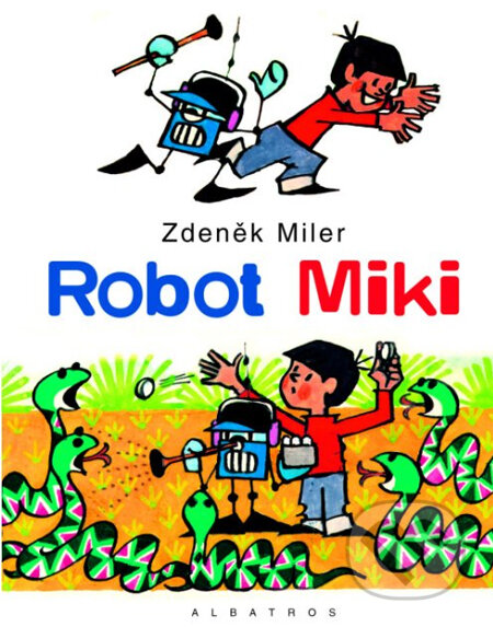 Kniha: Robot Miki (Zdeněk Miler). Albatros CZ Kniha: Robot Miki (Zdeněk Miler). Albatros CZ