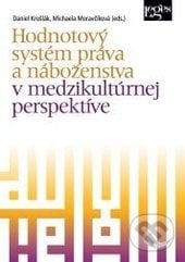 Hodnotový systém práva a náboženstva v medzikultúrnej perspektíve - Daniel Krošlák, Michaela Moravčíková, Leges, 2014
