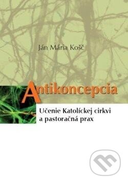 Kniha: Antikoncepcia (Ján Mária Košč). Zaex, 2014 Kniha: Antikoncepcia (Ján Mária Košč). Zaex, 2014