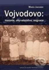 Vojvodovo: historie, obyvatelstvo, migrace - Marek Jakoubek, Centrum pro studium demokracie a kultury, 2012