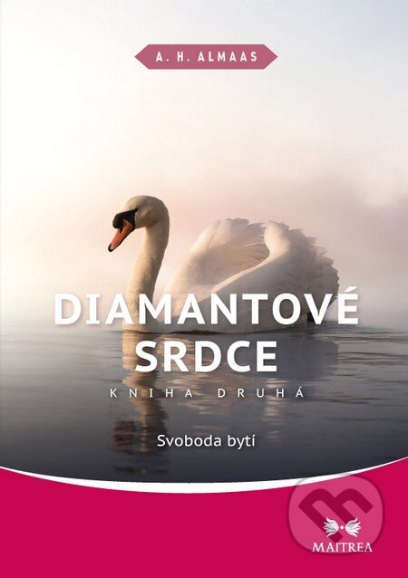 Kniha: Diamantové srdce 2: Svoboda bytí (A.H. Almaas). Maitrea, 2014 Kniha: Diamantové srdce 2: Svoboda bytí (A.H. Almaas). Maitrea, 2014