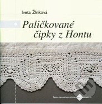 Kniha: Paličkované čipky z Hontu (Iveta Žlnková). Ústredie ľudovej umeleckej výroby, 2011 Kniha: Paličkované čipky z Hontu (Iveta Žlnková). Ústredie ľudovej umeleckej výroby, 2011