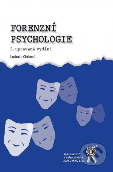 Kniha: Forenzní psychologie (Ludmila Čírtková). Aleš Čeněk, 2013 Kniha: Forenzní psychologie (Ludmila Čírtková). Aleš Čeněk, 2013