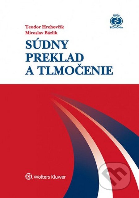 Kniha: Súdny preklad a tlmočenie (Miroslav Bázlik a Teodor Hrehovčík). Wolters Kluwer, 2014 Kniha: Súdny preklad a tlmočenie (Miroslav Bázlik a Teodor Hrehovčík). Wolters Kluwer, 2014