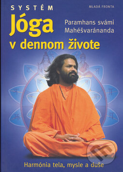 Kniha: Systém jóga v dennom živote (Paramhans svámí Mahéšvaránanda). Mladá fronta, 2006 Kniha: Systém jóga v dennom živote (Paramhans svámí Mahéšvaránanda). Mladá fronta, 2006