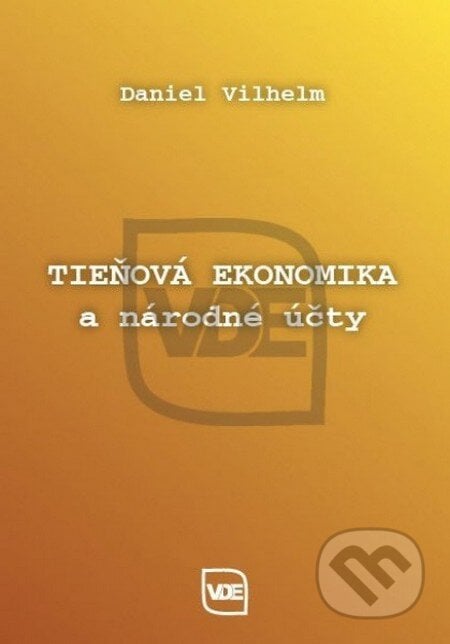 Tieňová ekonomika a národné účty - Daniel Vilhelm, Elita, 2013