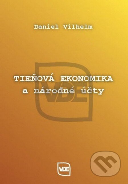 Kniha: Tieňová ekonomika a národné účty (Daniel Vilhelm). Elita, 2013 Kniha: Tieňová ekonomika a národné účty (Daniel Vilhelm). Elita, 2013