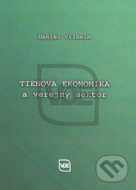 Kniha: Tieňová ekonomika a verejný sektor (Elita). Elita, 2013 Kniha: Tieňová ekonomika a verejný sektor (Elita). Elita, 2013