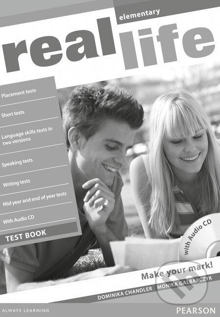 Kniha: Real Life - Elementary - Test Book (Dominika Chandler, Liz Foody, Monika Galbarczyk a Marta Uminska). Pearson, Longman, 2010 Kniha: Real Life - Elementary - Test Book (Dominika Chandler, Liz Foody, Monika Galbarczyk a Marta Uminska). Pearson, Longman, 2010