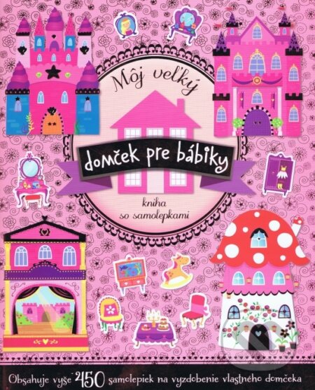 Kniha: Môj veľký domček pre bábiky (Svojtka&Co.). Svojtka&Co., 2014 Kniha: Môj veľký domček pre bábiky (Svojtka&Co.). Svojtka&Co., 2014