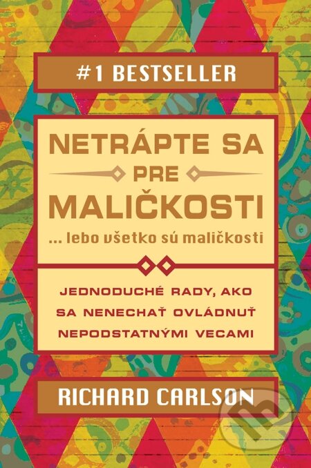 E-kniha: Netrápte sa pre maličkosti, lebo všetko sú maličkosti (Richard Carlson). Eastone Books, 2013 E-kniha: Netrápte sa pre maličkosti, lebo všetko sú maličkosti (Richard Carlson). Eastone Books, 2013