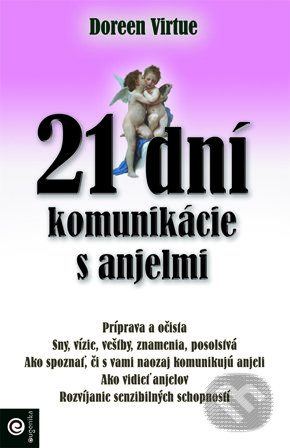 Kniha: 21 dní komunikácie s anjelmi (Doreen Virtue). Eugenika, 2014 Kniha: 21 dní komunikácie s anjelmi (Doreen Virtue). Eugenika, 2014