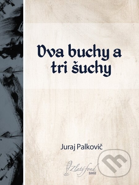 Dva buchy a tri šuchy - Juraj Palkovič, Petit Press
