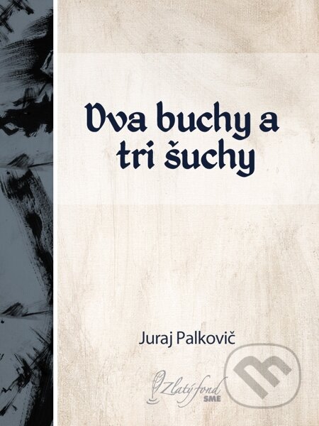 E-kniha: Dva buchy a tri šuchy (Juraj Palkovič). Petit Press E-kniha: Dva buchy a tri šuchy (Juraj Palkovič). Petit Press