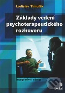 Kniha: Základy vedení psychoterapeutického rozhovoru (Ladislav Timuľák). Portál, 2014 Kniha: Základy vedení psychoterapeutického rozhovoru (Ladislav Timuľák). Portál, 2014