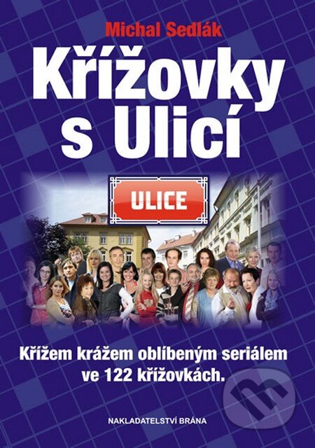 Kniha: Křížovky s Ulicí (Michal Sedlák). Brána, 2014 Kniha: Křížovky s Ulicí (Michal Sedlák). Brána, 2014
