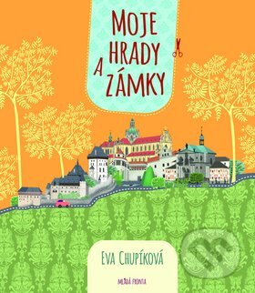 Kniha: Moje hrady a zámky (Eva Chupíková). Mladá fronta, 2014 Kniha: Moje hrady a zámky (Eva Chupíková). Mladá fronta, 2014