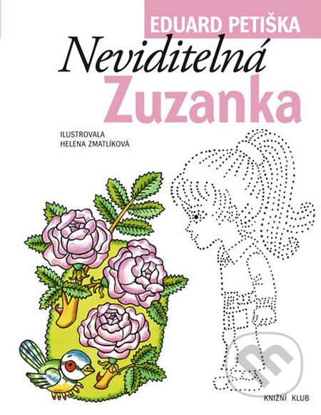 Kniha: Neviditelná Zuzanka (Eduard Petiška). Knižní klub, 2012 Kniha: Neviditelná Zuzanka (Eduard Petiška). Knižní klub, 2012