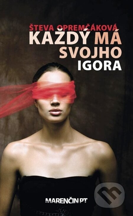 E-kniha: Každý má svojho Igora (Števa Opremčáková). Marenčin PT, 2013 E-kniha: Každý má svojho Igora (Števa Opremčáková). Marenčin PT, 2013
