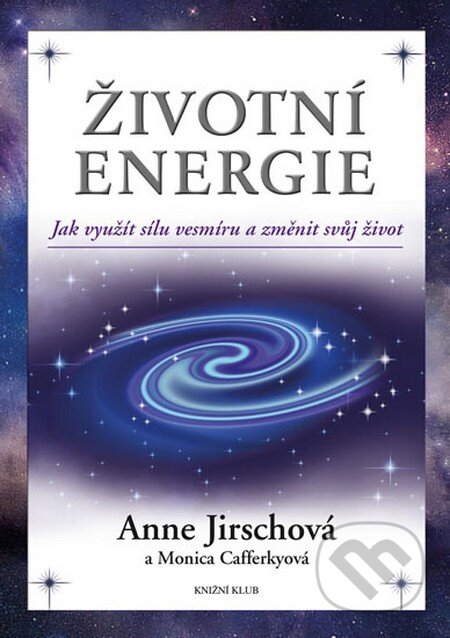 Kniha: Životní energie (Anne Jirschová a Monica Cafferkyová). Ikar CZ, 2014 Kniha: Životní energie (Anne Jirschová a Monica Cafferkyová). Ikar CZ, 2014
