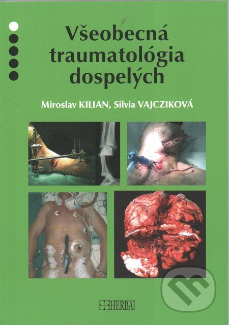 Kniha: Všeobecná traumatológia dospelých (Miroslav Kilian a Slivia Vajcziková). Herba, 2012 Kniha: Všeobecná traumatológia dospelých (Miroslav Kilian a Slivia Vajcziková). Herba, 2012