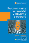 Kniha: Pracovní cesty ve školství v labyrintu paragrafů (Martina Thumsová). Wolters Kluwer ČR, 2014 Kniha: Pracovní cesty ve školství v labyrintu paragrafů (Martina Thumsová). Wolters Kluwer ČR, 2014