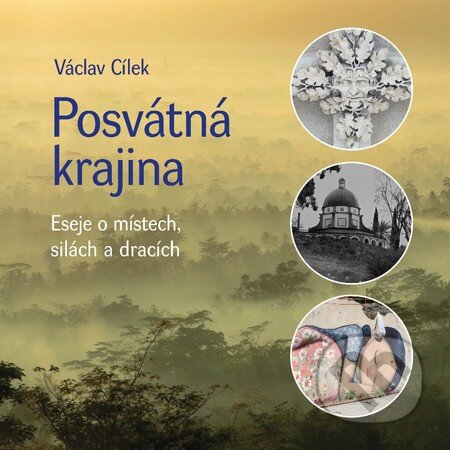 Kniha: Posvátná krajina (Václav Cílek). Malvern, 2014 Kniha: Posvátná krajina (Václav Cílek). Malvern, 2014