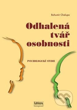 Kniha: Odhalená tvář osobnosti (Bohumír Chalupa). Littera, 2014 Kniha: Odhalená tvář osobnosti (Bohumír Chalupa). Littera, 2014