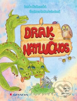 Kniha: Drak Natlučnos (Iveta Autratová a Lenka Rožnovská). Grada, 2014 Kniha: Drak Natlučnos (Iveta Autratová a Lenka Rožnovská). Grada, 2014