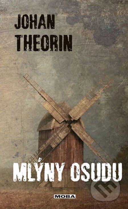 Kniha: Mlýny osudu (Johan Theorin). Moba, 2014 Kniha: Mlýny osudu (Johan Theorin). Moba, 2014