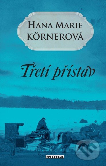 Kniha: Třetí přístav (Hana Marie Körnerová). Moba, 2014 Kniha: Třetí přístav (Hana Marie Körnerová). Moba, 2014