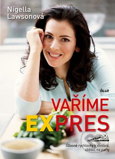 Kniha: Vaříme expres (Nigella Lawson). Ikar CZ, 2014 Kniha: Vaříme expres (Nigella Lawson). Ikar CZ, 2014
