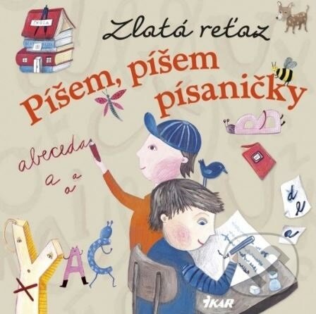 Kniha: Zlatá reťaz: Píšem, píšem písaničky (Elena Slobodová). Ikar, 2014 Kniha: Zlatá reťaz: Píšem, píšem písaničky (Elena Slobodová). Ikar, 2014