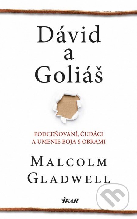 Kniha: Dávid a Goliáš (Malcolm Gladwell). Ikar, 2014 Kniha: Dávid a Goliáš (Malcolm Gladwell). Ikar, 2014