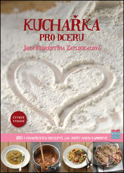 Kniha: Kuchařka pro dceru (Jana Florentýna Zatloukalová). Smart Press, 2014 Kniha: Kuchařka pro dceru (Jana Florentýna Zatloukalová). Smart Press, 2014