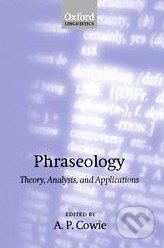 Kniha: Phraseology (A.P. Cowie). Oxford University Press, 2001 Kniha: Phraseology (A.P. Cowie). Oxford University Press, 2001