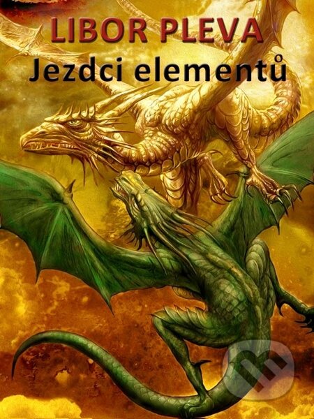 E-kniha: Jezdci elementů (Libor Pleva). Nakladatelství Viking E-kniha: Jezdci elementů (Libor Pleva). Nakladatelství Viking