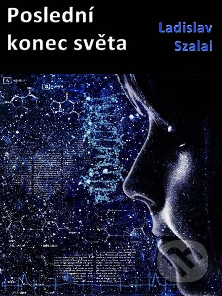 E-kniha: Poslední konec světa (Ladislav Szalai). Nakladatelství Viking E-kniha: Poslední konec světa (Ladislav Szalai). Nakladatelství Viking
