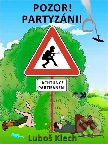 E-kniha: POZOR! PARTYZÁNI! (Luboš Klech). Nakladatelství Viking E-kniha: POZOR! PARTYZÁNI! (Luboš Klech). Nakladatelství Viking