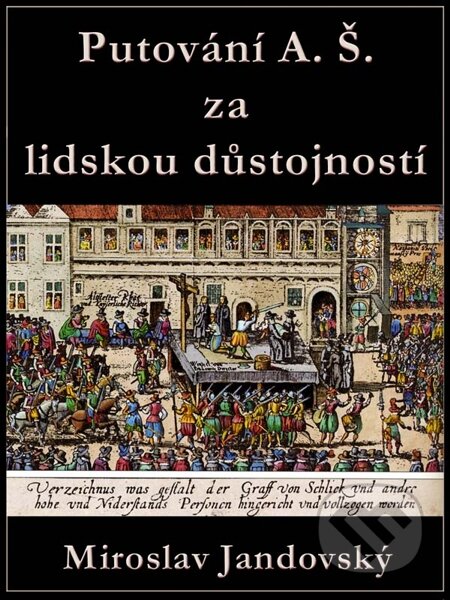 E-kniha: Putování A. Š. za lidskou důstojností (Miroslav Jandovský). Nakladatelství Viking E-kniha: Putování A. Š. za lidskou důstojností (Miroslav Jandovský). Nakladatelství Viking